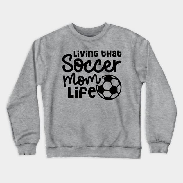 Living That Soccer Mom Life Boys Girls Cute Funny Crewneck Sweatshirt by GlimmerDesigns